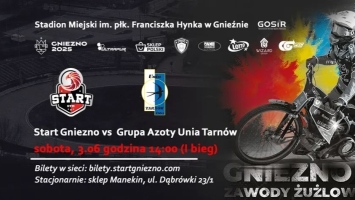 Start Gniezno vs. Unia Tarnów już 3 czerwca.